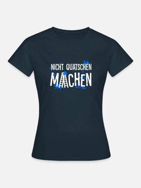 Nicht quatschen – Machen - Frauen T-Shirt - Navy