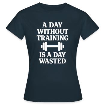 Ein Tag ohne Krafttraining, Bodybuilding - Frauen T-Shirt - Navy - Vorne - AI Model Female 172 dark (172cm)