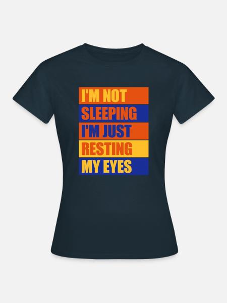im not sleeping Zitat - Frauen T-Shirt - Navy