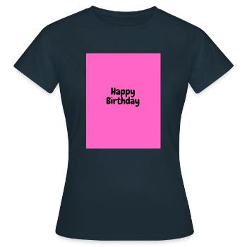 Happy Birthday - Frauen T-Shirt - Navy - Vorne - AI Model Female 172 dark (172cm)