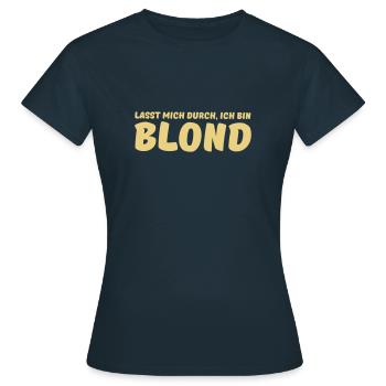 lasst mich durch, ich bin blond - Frauen T-Shirt - Navy - Vorne - AI Model Female 172 dark (172cm)