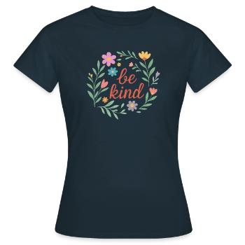 Sei freundlich Blumendesign - Frauen T-Shirt - Navy - Vorne - AI Model Female 172 dark (172cm)