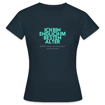 Endlich im besten Alter - wofür finde ich heraus! - Frauen T-Shirt - Navy - Vorne - AI Model Female 172 dark (172cm)