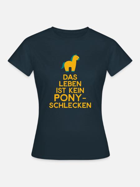 Das Leben ist kein Ponyschlecken - Frauen T-Shirt - Navy