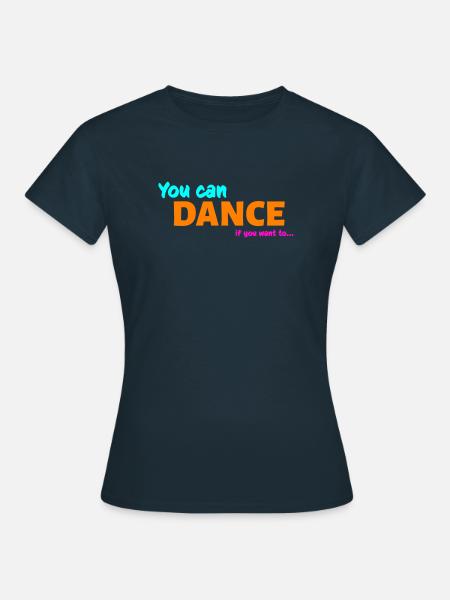 You can dance - Women's T-Shirt - navy