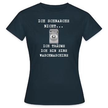 ICH SCHNARCHE NICHT ICH TRÄUME ICH WASCHMASCHINE - Frauen T-Shirt - Navy - Vorne - AI Model Female 172 dark (172cm)