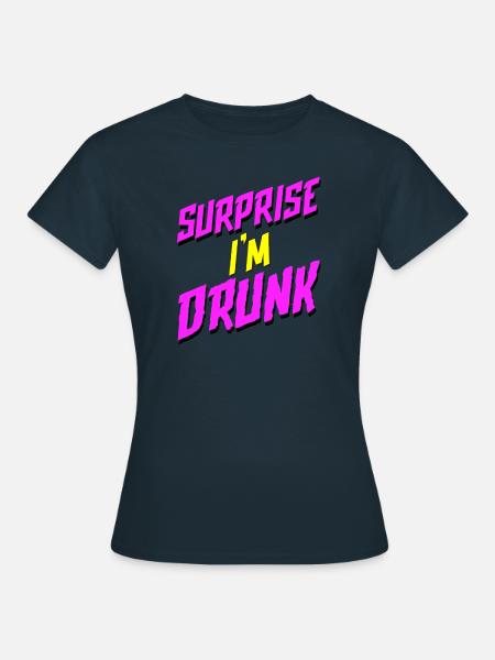 Surprise I'm Drunk - Frauen T-Shirt - Navy