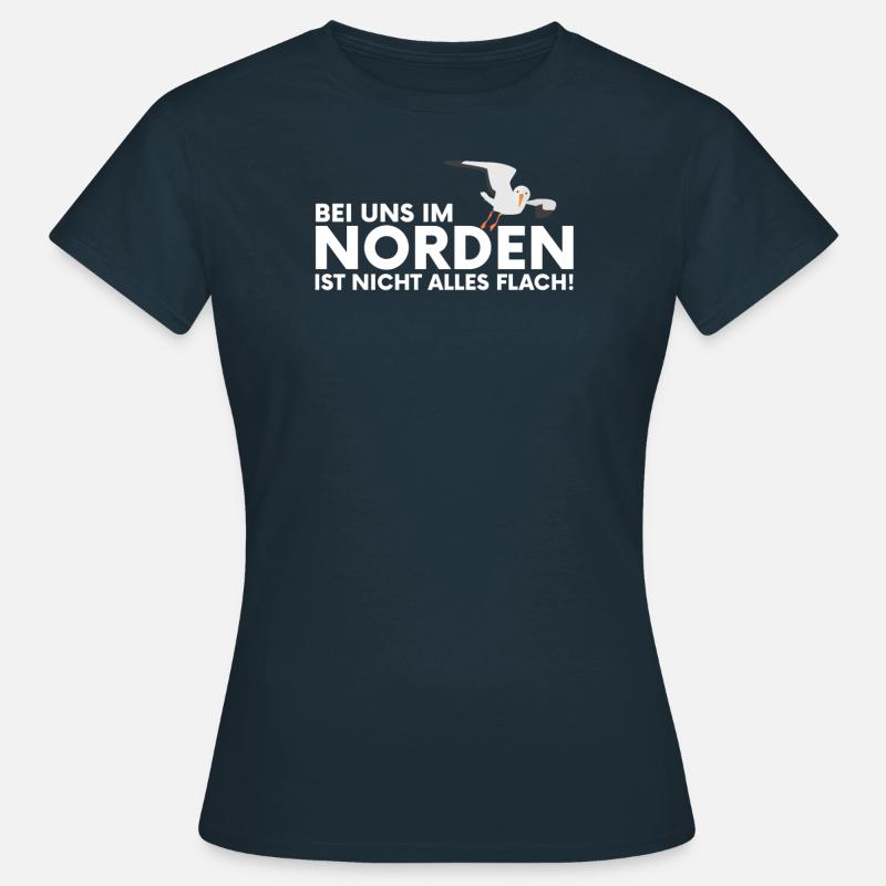 Here in the north, not everything is flat. - Women's T-Shirt - navy