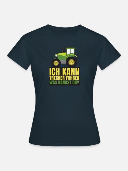 Ich kann Trecker fahren Traktor Landwirt Geschenk - Frauen T-Shirt - Navy