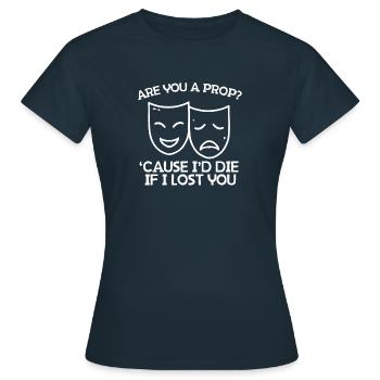 Theatre - Are You a Prop - Women's T-Shirt - navy - Front - AI Model Female 172 dark (172cm)