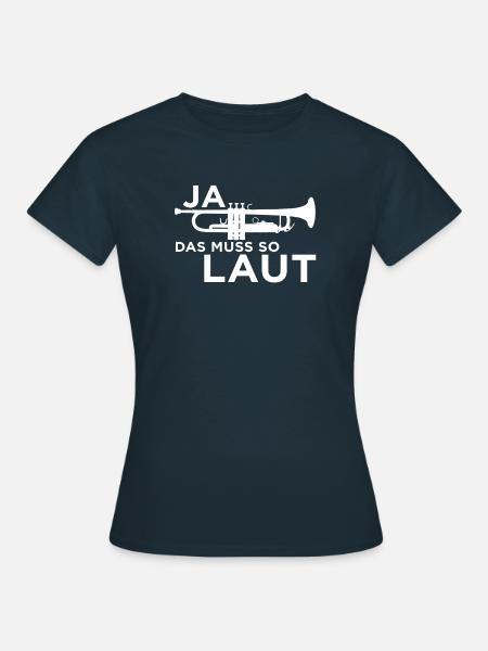 Ja das muss so Laut für Flügelhorn Blasmusiker! - Frauen T-Shirt - Navy