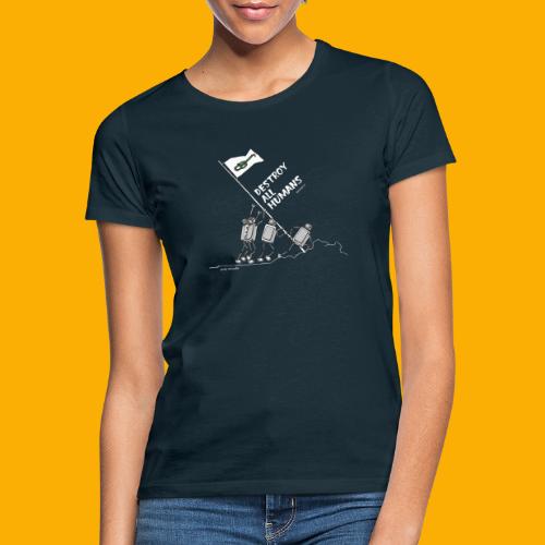 Dat Robot: Destroy War Dark - Vrouwen T-shirt