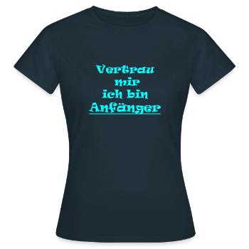 Vertrau mir ich bin Anfänger - Frauen T-Shirt - Navy - Vorne - AI Model Female 172 dark (172cm)