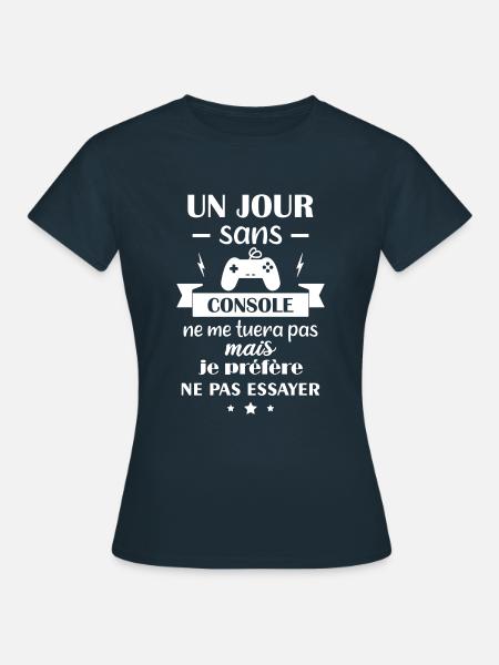 Un jour sans console,geek,gamer,gaming - T-shirt Femme - marine