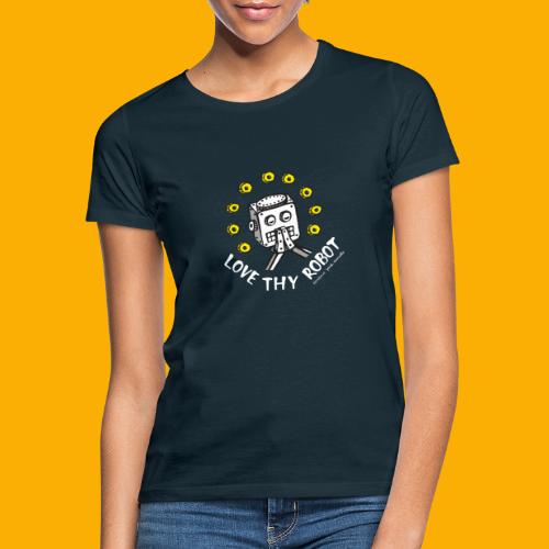 Dat Robot: Love Thy Robot Series Dark - Vrouwen T-shirt
