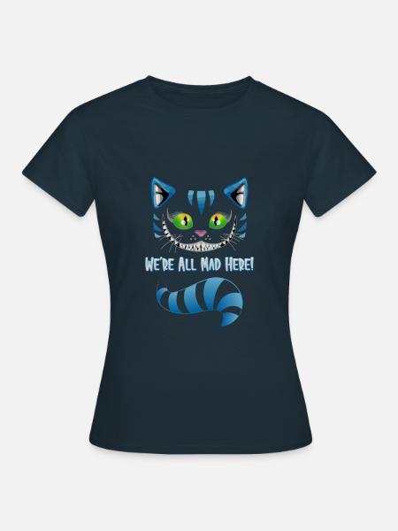 We're all mad here - cat tomcat gift idea - Women's T-Shirt - navy