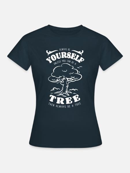 Soyez toujours vous-même - arbre - nature - dicton - T-shirt Femme - marine