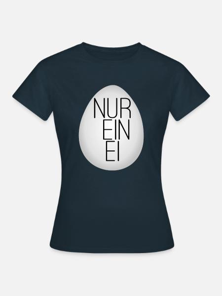 Nur ein Ei - Frauen T-Shirt - Navy