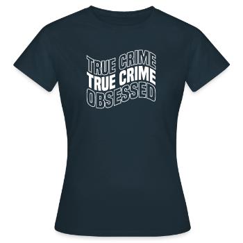 True Crime Crime Series Crime Detective - Women's T-Shirt - navy - Front - AI Model Female 172 dark (172cm)