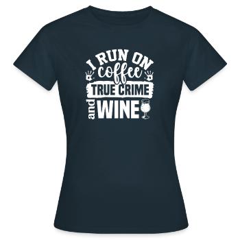 True Crime Crime Crime Series Crime Coffee Wine - Women's T-Shirt - navy - Front - AI Model Female 172 dark (172cm)