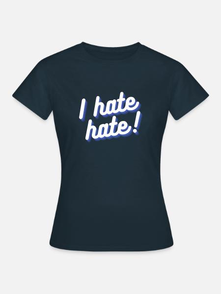 I hate hate 2 - Frauen T-Shirt - Navy