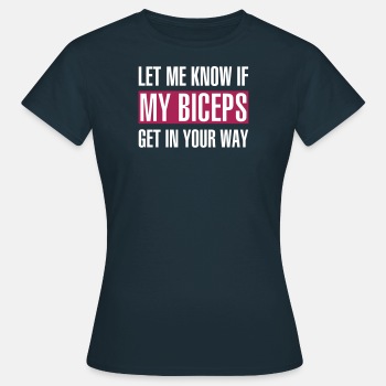 Let me know if my biceps get in your way - T-shirt for women