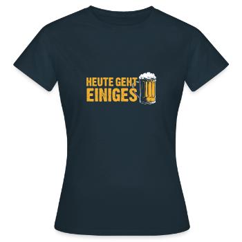 Heute geht einiges - Trinkspruch Biertrinker - Frauen T-Shirt - Navy - Vorne - AI Model Female 172 dark (172cm)