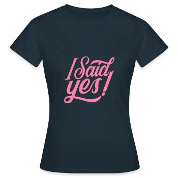 Ich habe Ja gesagt Verlobung Verlobt Verlobter - Frauen T-Shirt - Navy - Vorne - AI Model Female 172 dark (172cm)