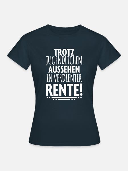 Trotz Rente Rentner - Frauen T-Shirt - Navy