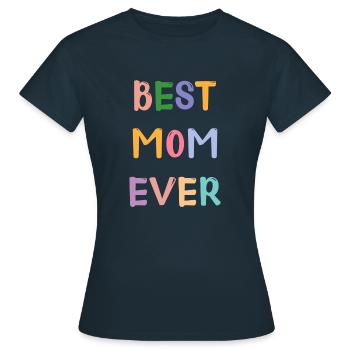 Best Mom Ever! - Frauen T-Shirt - Navy - Vorne - AI Model Female 172 dark (172cm)