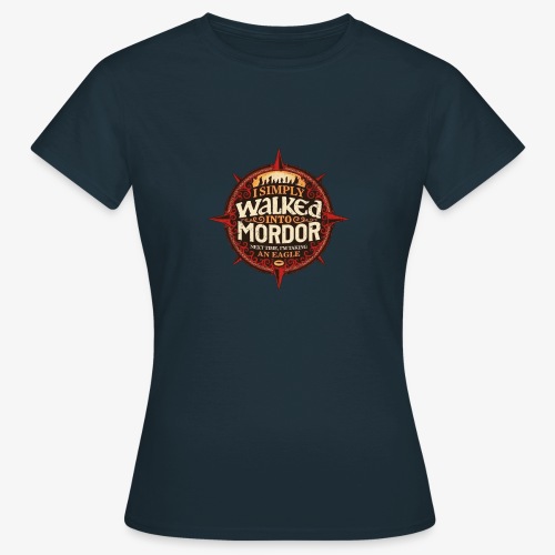 I just went into Mordor - Women's T-Shirt