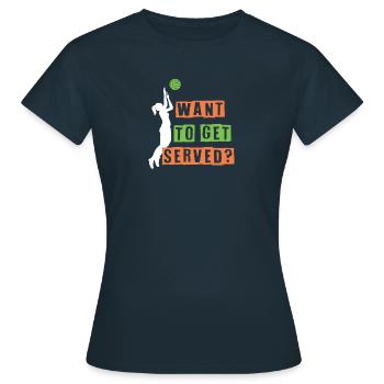 Want to get served? - Women's T-Shirt - navy - Front - AI Model Female 172 dark (172cm)