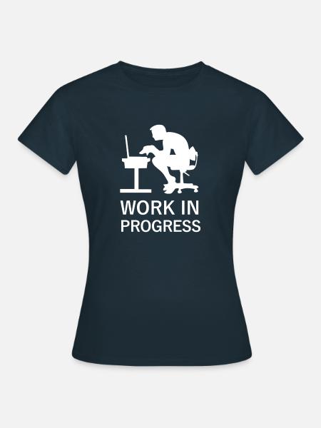 Work in Progress - Frauen T-Shirt - Navy