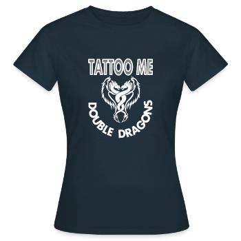 Tattoo Tätowierung doppel Drachen Spruch Geschenk - Frauen T-Shirt - Navy - Vorne - AI Model Female 172 dark (172cm)