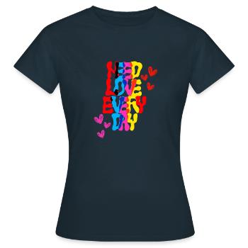 Need Love Every Day – because love is strength - Women's T-Shirt - navy - Front - AI Model Female 172 dark (172cm)