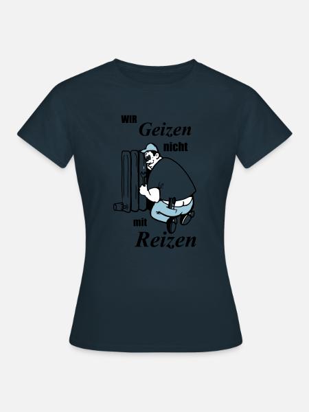 Wir geizen nicht mit Reizen - Frauen T-Shirt - Navy
