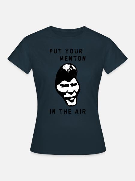 Put your menton in the air ! - T-shirt Femme - marine