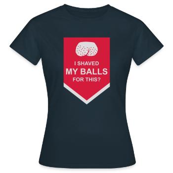 I shaved my balls - Women's T-Shirt - navy - Front - AI Model Female 172 dark (172cm)