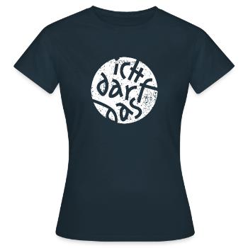 Statement Ich Darf Das Grunge Button 2 - Frauen T-Shirt - Navy - Vorne - AI Model Female 172 dark (172cm)