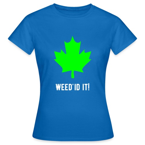 Weed'id it! - Women's T-Shirt