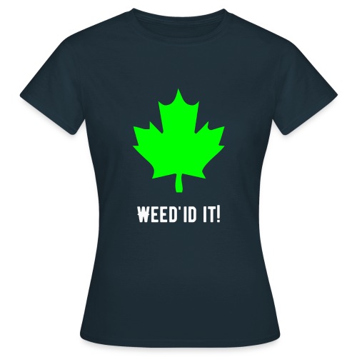 Weed'id it! - Women's T-Shirt