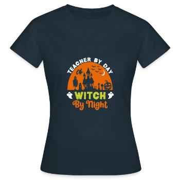 Halloween Party. Teacher by day Witch by night - Women's T-Shirt - navy - Front - AI Model Female 172 dark (172cm)