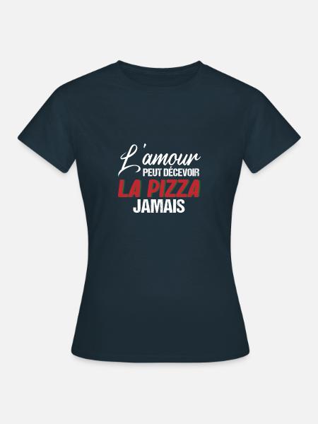 l'amour peut décevoir la pizza jamais cadeau - T-shirt Femme - marine