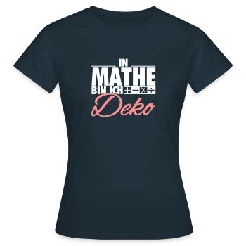 In Mathe bin ich Deko - Frauen T-Shirt - Navy - Vorne - AI Model Female 172 dark (172cm)