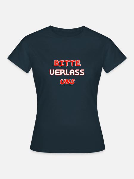 Bitte Verlass uns - Frauen T-Shirt - Navy