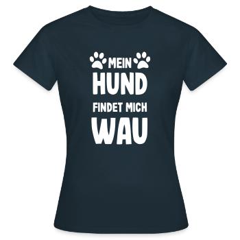 Mein Hund findet mich Wau - Frauen T-Shirt - Navy - Vorne - AI Model Female 172 dark (172cm)