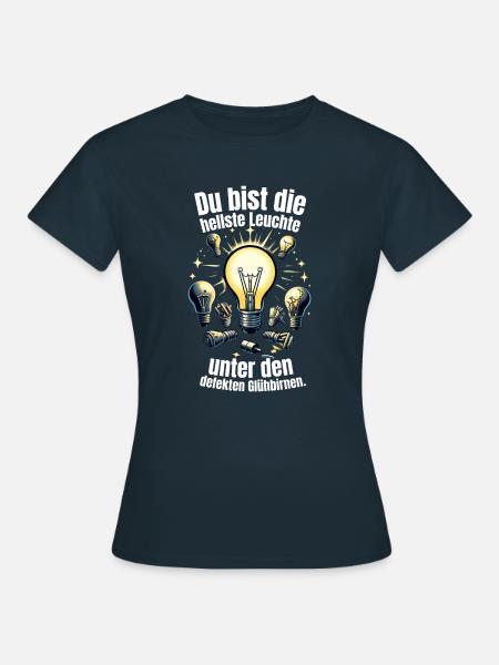 hellste Leuchte unter den defekten Glühbirnen - Frauen T-Shirt - Navy