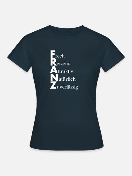 Namensbeschreibung Franz, Geschenkidee, Spruch - Frauen T-Shirt - Navy