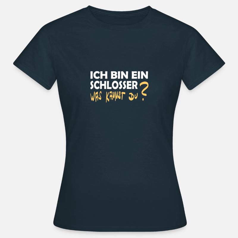 Ich bin ein Schlosser - Frauen T-Shirt - Navy