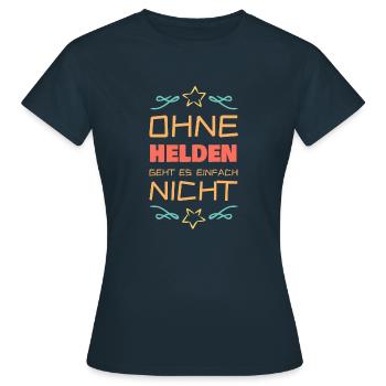 Ohne Helden Held geht es einfach nicht - Frauen T-Shirt - Navy - Vorne - AI Model Female 172 dark (172cm)